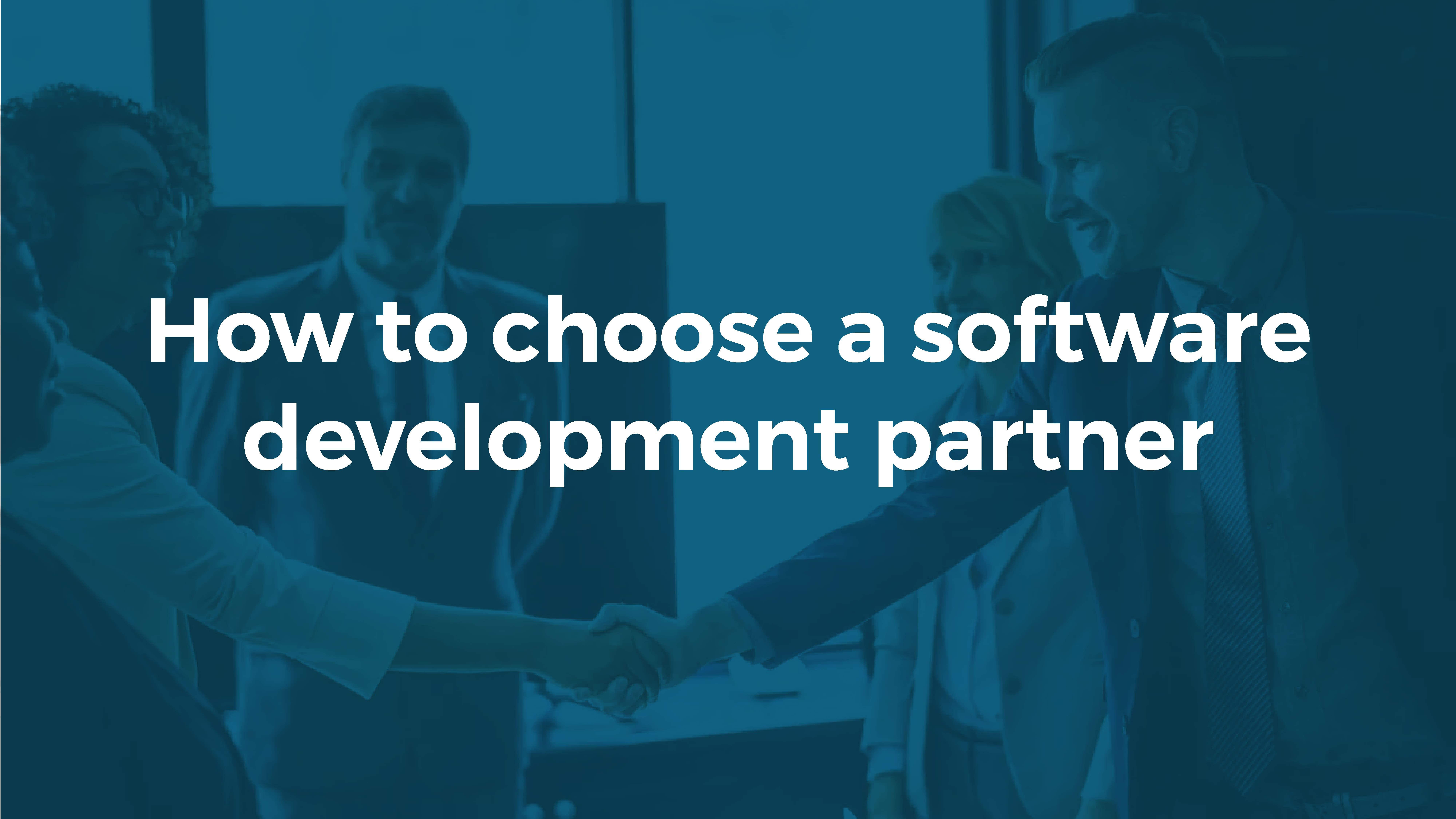 How to choose a software development partner