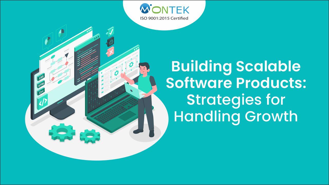 Building Scalable Software Products Strategies for Handling Growth
