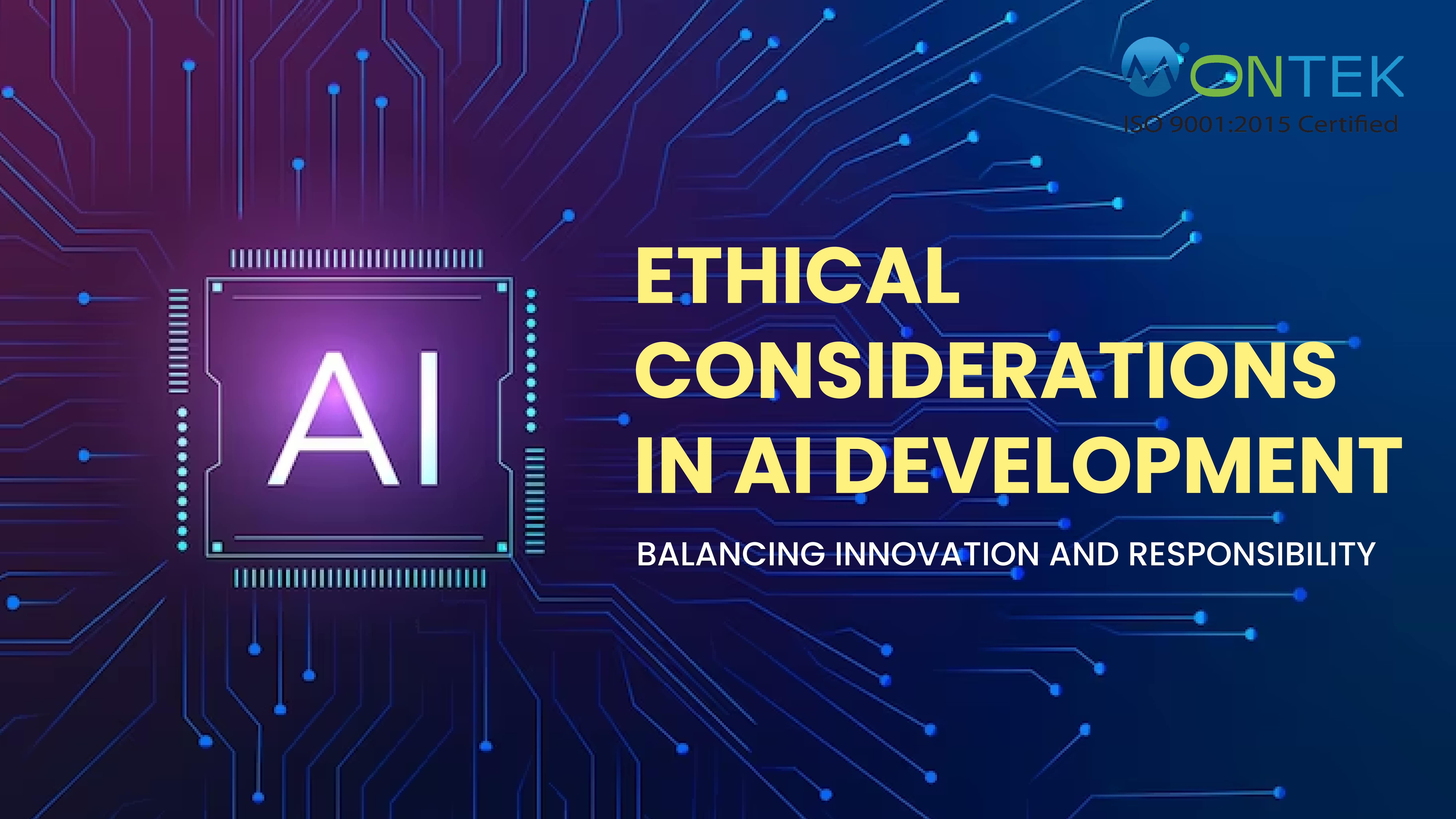 Ethical Considerations in AI Development Balancing Innovation and Responsibility