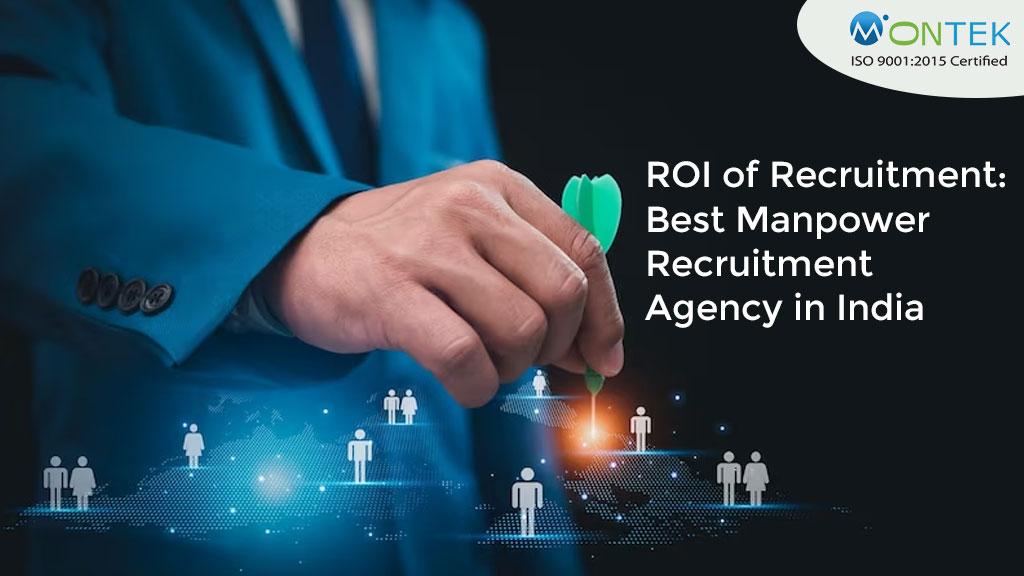 ROI of Recruitment: Best Manpower Recruitment Agency in India