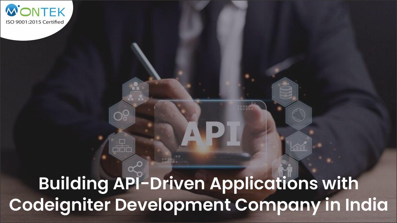 Building API Driven Applications with Codeigniter Development Company in India